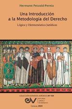 Una Introducción a la Metodología del Derecho. Lógica Y Hermenéutica