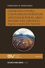 Crimenes Contra Los Pueblos Indigenas Afectados Por El Arco Minero. Impacto En Paises de la Amazonia