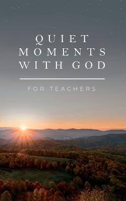Quiet Moments with God for Teachers - Honor Books - cover