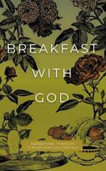 Breakfast with God: Inspirational Thoughts to Start Your Day God's Way