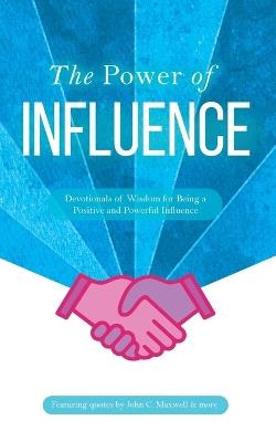 The Power of Influence: Devotionals of Wisdom for Being a Positive and Powerful Influence - Honor Books - cover