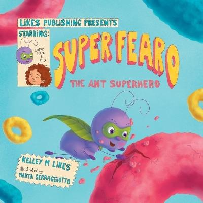 Super Fearo The Ant Superhero - Kelley M Likes,Marta Serraggiotto - cover