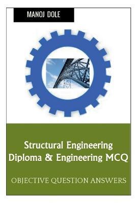Structural Engineering Diploma & Engineering MCQ - Manoj Dole - cover