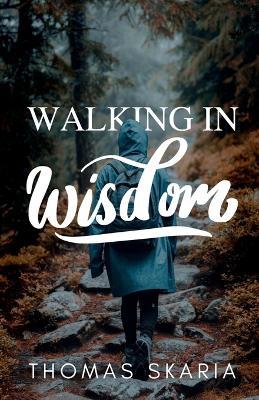 Walking in Wisdom - Thomas Skaria - cover