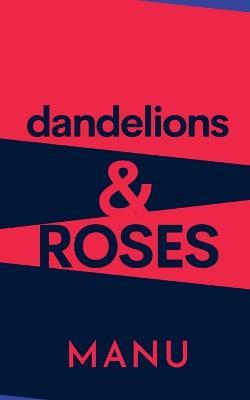 Dandelions and Roses - Manu - cover