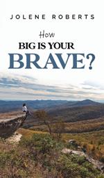 How Big is Your Brave?