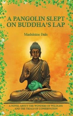 A Pangolin Slept on Buddha's Lap - Madeleine Dale - cover