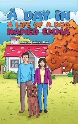 A Day in a Life of a Dog Named Emma - Denise Muscolino - cover