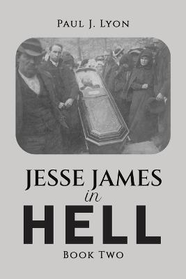 Jesse James in Hell – Book Two - Paul J. Lyon - cover