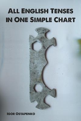 All English Tenses in One Simple Chart - Igor Ostapenko - cover