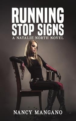 Running Stop Signs: A Natalie North Novel - Nancy Mangano - cover