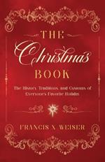 The Christmas Book: The History, Traditions, and Customs of Everyone's Favorite Holiday
