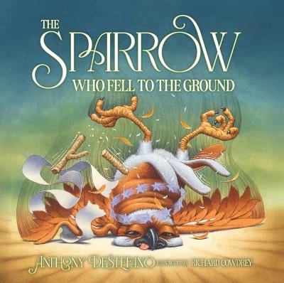The Sparrow Who Fell to the Ground - Anthony DeStefano - cover
