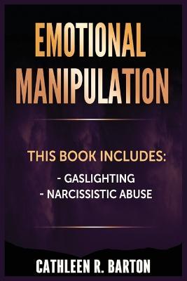 Emotional Manipulation: Gaslighting, Narcissistic Abuse - Cathleen R Barton - cover
