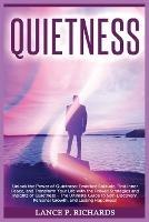Quietness: Unlock the Power of Quietness: Embrace Solitude, Find Inner Peace, and Transform Your Life with the Proven Strategies and Insights of Quietness - The Ultimate Guide to Self-Discovery, Personal Growth, and Lasting Happiness!
