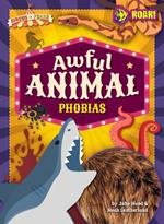 Awful Animal Phobias