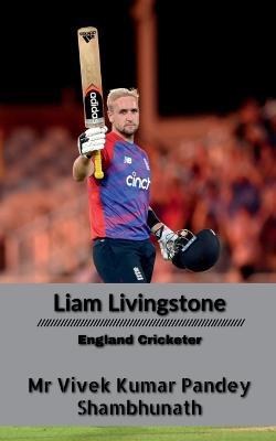 Liam Livingstone: England Cricketer - Vivek Kumar Pandey - cover
