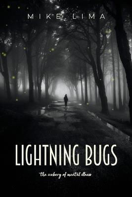 Lightning Bugs: the iceberg of mental illness - Mike Lima - cover