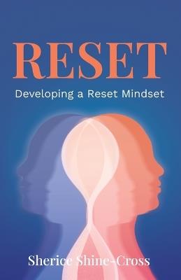Reset: Developing a Reset Mindset - Sherice Shine-Cross - cover