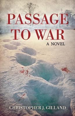 Passage to War - Christopher J Gilland - cover