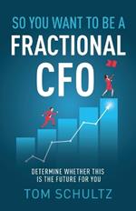 So You Want to be a Fractional CFO: Determine Whether This is the Future For You