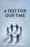 A Test for Our Time: Crisis Leadership in the Next Normal - Stephen S Tang - cover