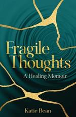 Fragile Thoughts: A Healing Memoir