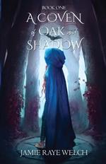 A Coven of Oak and Shadow: Book One