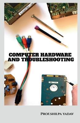Computer Hardware and Troubleshooting - Prof Shilpa - cover