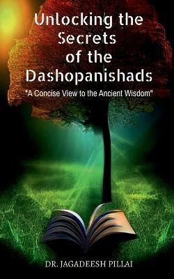 Unlocking the Secrets of the Dashopanishads - Jagadeesh - cover