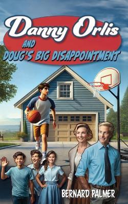 Danny Orlis and Doug's Big Disappointment - Bernard Palmer - cover