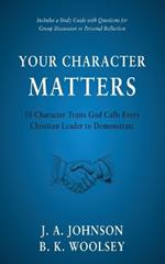Your Character Matters: 10 Character Traits God Calls Every Christian Leader to Demonstrate