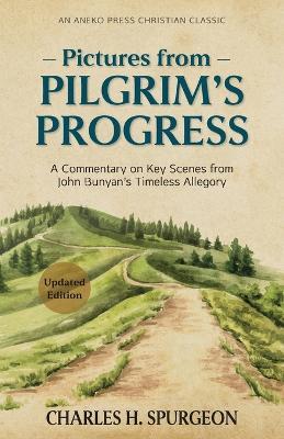Pictures from Pilgrim's Progress: A Commentary on Key Scenes from John Bunyan's Timeless Allegory - Charles Haddon Spurgeon - cover