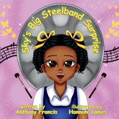 Sky's Big Steelband Surprise: A Heartwarming Story of Music, Culture, and Family - Anthony Francis - cover