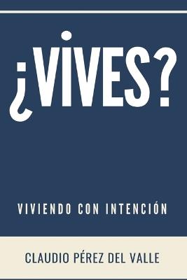 ?Vives?: Viviendo Con Intenci?n - Claudio Perez del Valle - cover