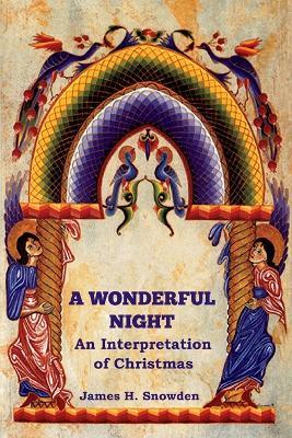 A Wonderful Night: An Interpretation of Christmas - James H Snowden - cover