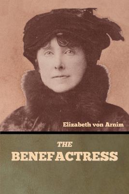 The Benefactress - Elizabeth Von Arnim - cover