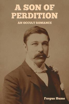 A Son of Perdition: An Occult Romance - Fergus Hume - cover