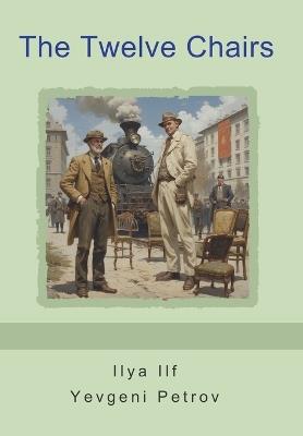 The Twelve Chairs - Ilya Ilf,Yevgeni Petrov - cover