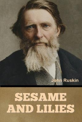 Sesame and Lilies - John Ruskin - cover