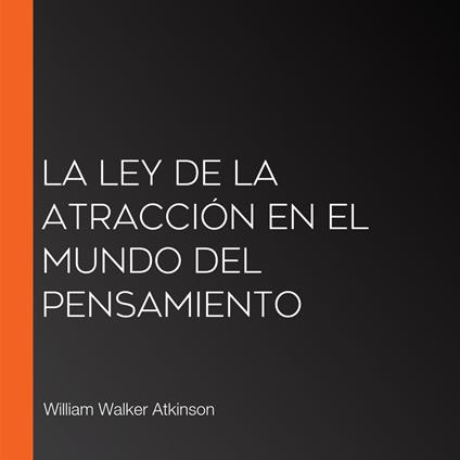 La Ley de la Atracción en el Mundo del Pensamiento