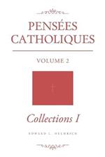 Pensees Catholiques: Volume 2 - Collections I