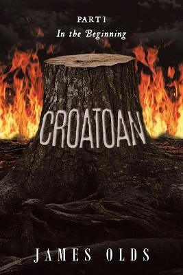 Croatoan: Part I In the Beginning - James Olds - cover