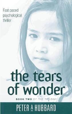 The Tears Of Wonder: Book Two of the Trilogy - Peter A Hubbard - cover