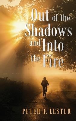 Out of the Shadows and into the Fire - Peter F Lester - cover