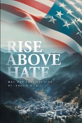 Rise Above Hate: May God Save the King - Khalid M Ali - cover