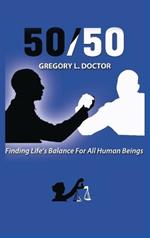 50/50: Finding Life's Balance for All Human Beings