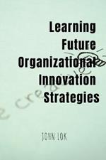 Learning Future Organizational Innovation Strategies