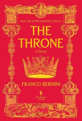 The Throne: The Machiavelli Trilogy, Book 1 - Franco Bernini - cover