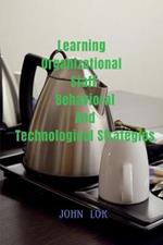 Learning Organizational Staff Behavioral And Technological Strategies